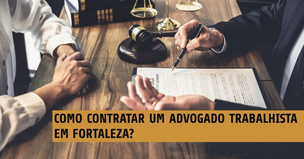 Como contratar um Advogado Trabalhista em Fortaleza?