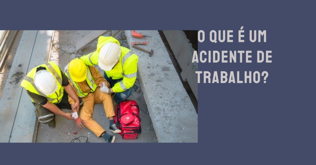 O que é um acidente de trabalho?