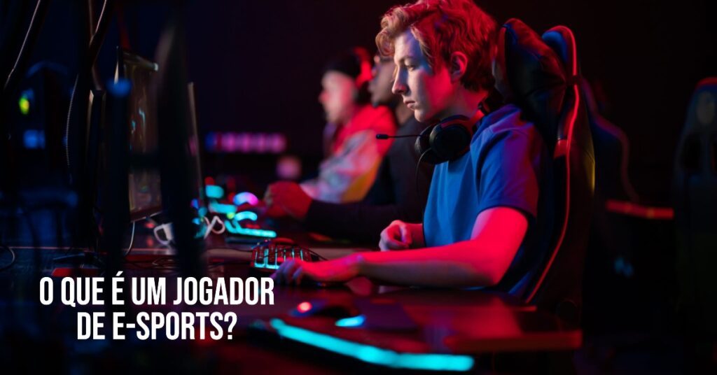 O que é um jogador de E-Sports?
