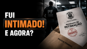 Fui intimado pela Polícia Federal: o que fazer?